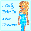 I Only Exist In Your Dreams
