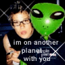 I'm On Another Planet With You