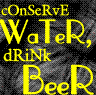 Conserve Water Drink Beer