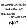 I'd Rather Be Hated...