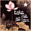 Take Me As Jam