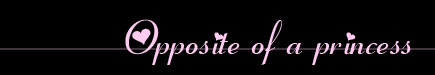 Opposite of a princess