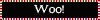 Woo!