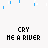 Cry me a River!!