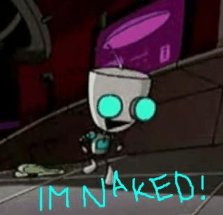 Im Naked!! GIR