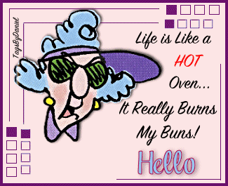 Maxine says Life burns her bun..