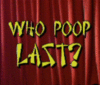 Who poop Last