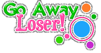 Go Away Loser