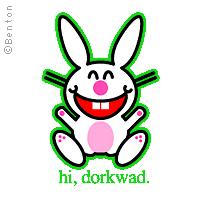 Hi Dorkwad