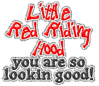 Lyrics. Little Red Riding Hood you are so lookin good!