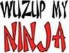 Wuzup My Ninja