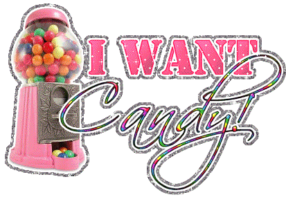 I want Candy!