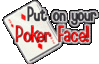 Put on your Poker Face!