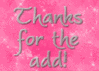 Thanks For The Add! Pink