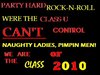 Party Hard Rock N Roll Were The Class U Can't Control We Are Class 2010