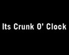 Its crunk o' clock