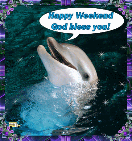 Happy Weekend God Bless You