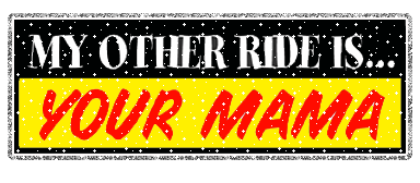 Auto My Other Ride Is... Your Mama