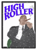  HIGH ROLLER