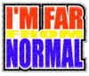 I'm Far From Normal