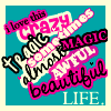 i love this crazy tragic sometimes magic almost awful beautiful life