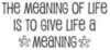 the meaning of life is to give life a meaning