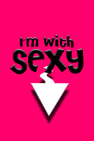 I'm with sexy lol