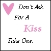 don't ask for a kiss take one