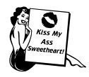 KISS MY ASS SWEETHEART