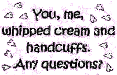 you,me, whipped cream and handcuffs