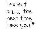 i expect a kiss
