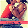 kiss me, hard