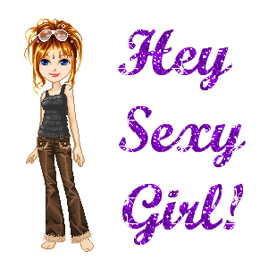 hey sexy girl!