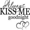 kiss me goodnight