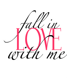 fall in love with me