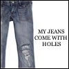 my jeans come with holes