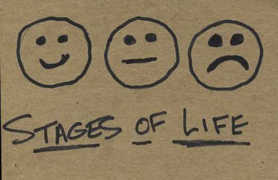 stages of life :-)