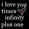 I love you times infinity plus one :-)