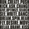 run create push kick ask change give optimize search see write dance dream spin hear fly desire move relax brawl kiss