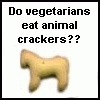 do vegetarians eat animal crackers???