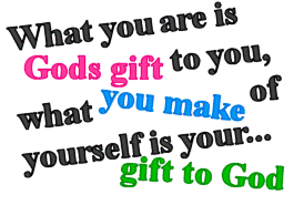 Yourself Is Your Gift To God