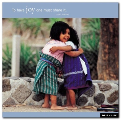 To have joy one must share it.