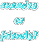 Enemies Or Friends