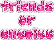 Friends Or Enemies