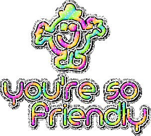 You're So Friendly