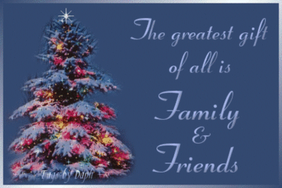 The greatest gift of all is Family & Friends