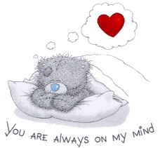 You are always on my mind... Teddy