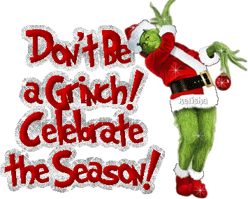 Don't Be a Grinch - Celebrate the Season