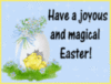 Have a joyous and magical Easter!