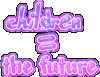 Children = The Future